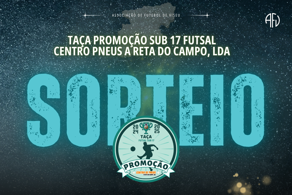 Taça Promoção Sub 17 Futsal Centro de Pneus, Recta do Campo LDA, sorteada