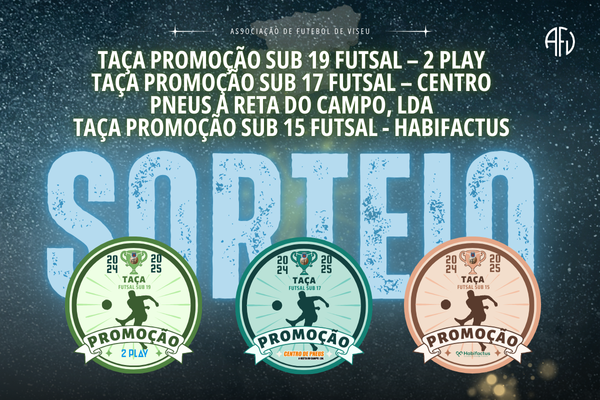 Taças de Promoção de Futsal sorteadas