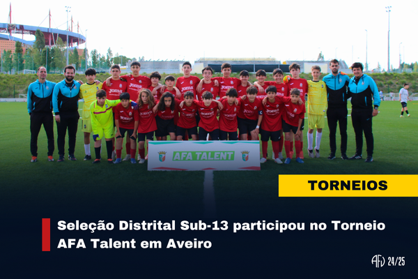 Seleção Distrital Sub-13 participou no Torneio AFA Talent em Aveiro