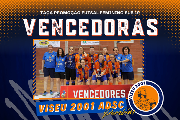 Viseu 2001 ADSC conquista a Taça Promoção Futsal Feminino Sub-19