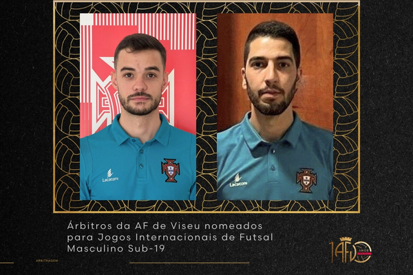 Árbitros da AF de Viseu nomeados para Jogos Internacionais de Futsal Masculino Sub-19