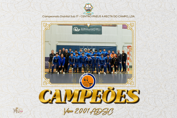 Viseu 2001 ADSC é o Campeão Distrital Sub-17 CENTRO PNEUS A RECTA DO CAMPO, LDA