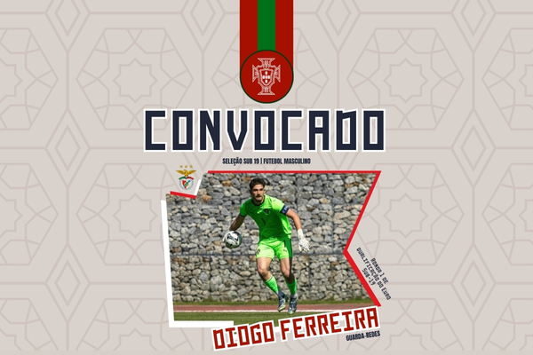 Diogo Ferreira convocado para a Ronda 1 de qualificação do Euro Sub-19