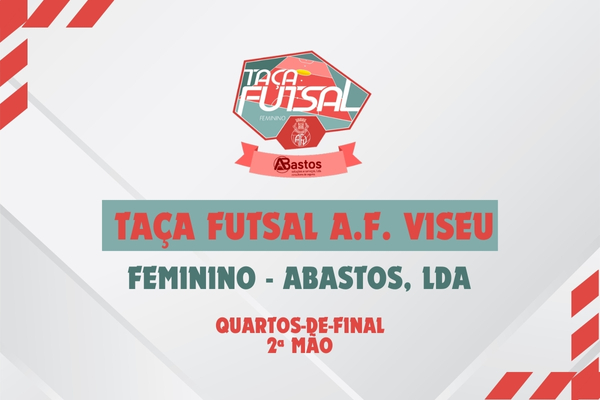 2ª Mão dos 1/4 de Final da Taça de Futsal AF Viseu Feminino é este sábado