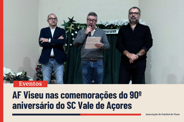 AF Viseu felicita SC Vale de Açores pelos seus 90 anos