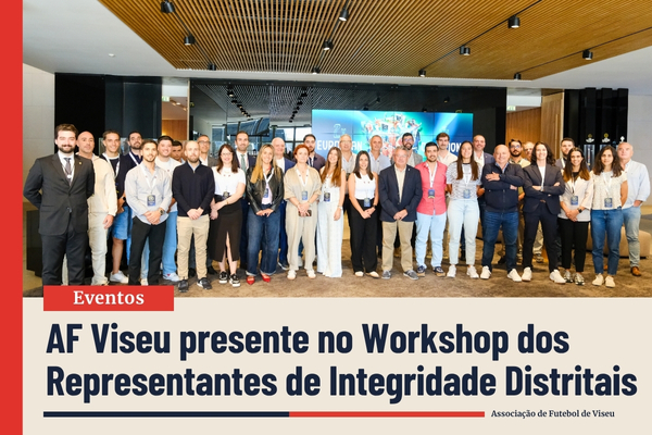 AF Viseu presente no Workshop dos Representantes de Integridade Distritais