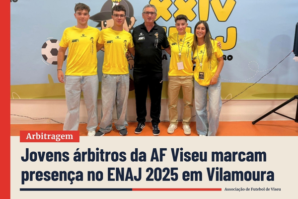 Jovens árbitros da AF de Viseu marcam presença no ENAJ 2025 em Vilamoura