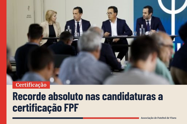 Recorde absoluto nas candidaturas a certificação FPF