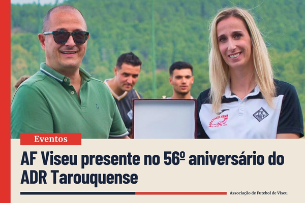 AF Viseu presente no 56º aniversário do ADR Tarouquense
