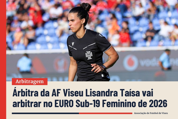 Árbitra da AF Viseu Lisandra Taísa vai arbitrar no EURO Sub-19 Feminino de 2026