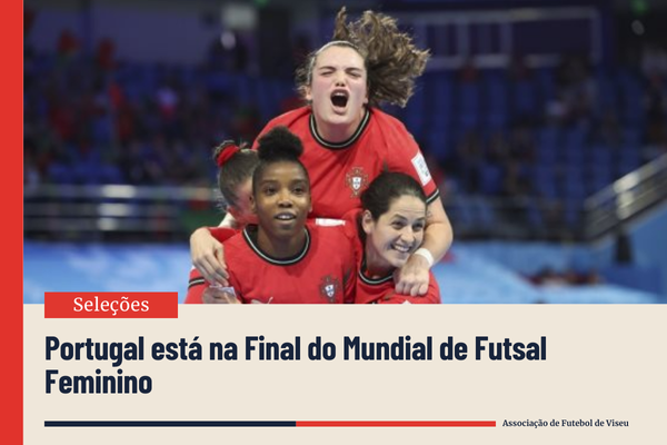 Portugal está na Final do Mundial de Futsal Feminino
