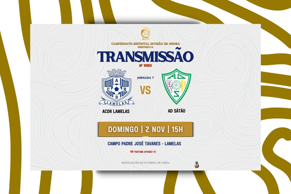 ACDR Lamelas e AD Sátão com transmissão em direto