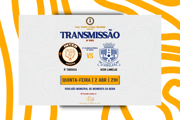 IF Tarouca e ACDR Lamelas com transmissão em direto