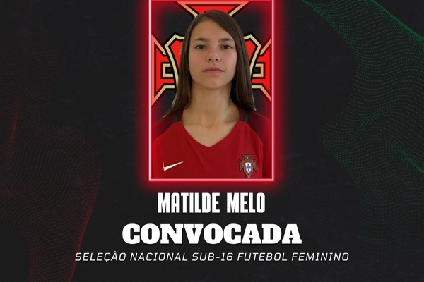 Matilde Melo convocada para a Seleção Nacional sub-16 de Futebol Feminino