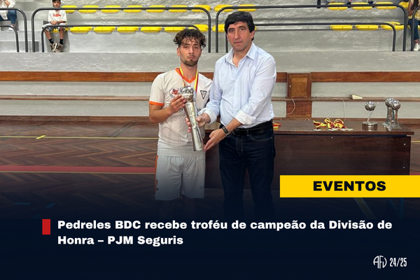 Pedreles BDC recebe troféu de campeão da Divisão de Honra – PJM Seguris, LDA