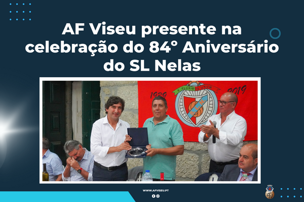 AF Viseu presente no 84º Aniversário do SL Nelas